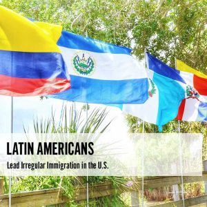 Latin Americans Lead Irregular Immigration in the US