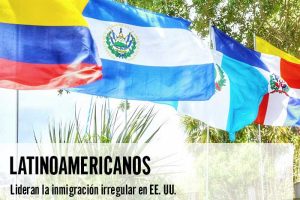 Latinoamericanos lideran la inmigración irregular en EE UU