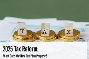 2025 Tax Reform: What Does the New Tax Plan Propose?
