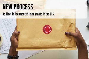 New Process to Fine Undocumented Immigrants