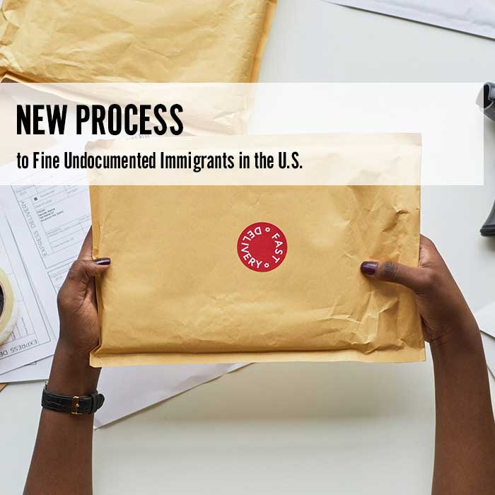 New Process to Fine Undocumented Immigrants