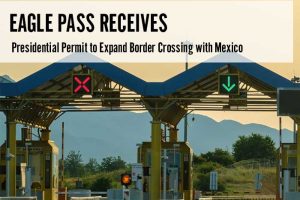 Eagle Pass Receives Presidential Permit