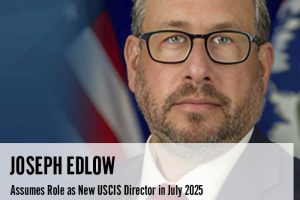 Joseph Edlow Assumes Role as New USCIS Director