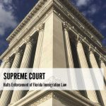 Supreme Court Halts Enforcement of Florida Immigration Law
