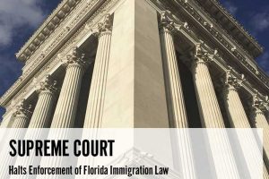 Supreme Court Halts Enforcement of Florida Immigration Law