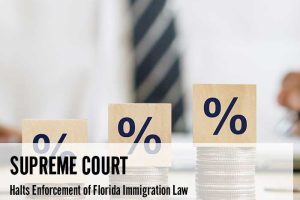 Supreme Court Halts Enforcement of Florida Immigration Law