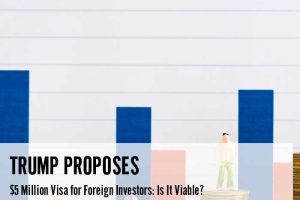Trump Proposes $5 Million Visa for Foreign Investors