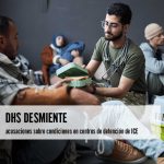 DHS desmiente acusaciones sobre condiciones en centros
