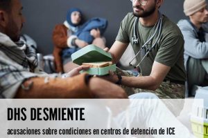 DHS desmiente acusaciones sobre condiciones en centros