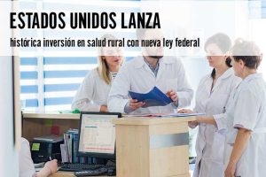 Estados Unidos lanza histórica inversión en salud rural