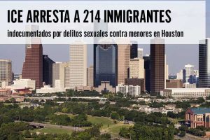 ICE arresta a 214 inmigrantes indocumentados por delitos sexuales