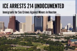 ICE Arrests 214 Undocumented Immigrants for Sex Crimes