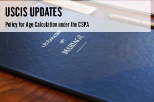 USCIS Updates Policy for Age Calculation under the CSPA