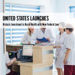 United States Launches Historic Investment in Rural Health
