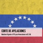 Corte de Apelaciones Mantiene Vigente el TPS para Venezolanos