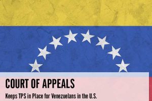 Court of Appeals Keeps TPS in Place for Venezuelans