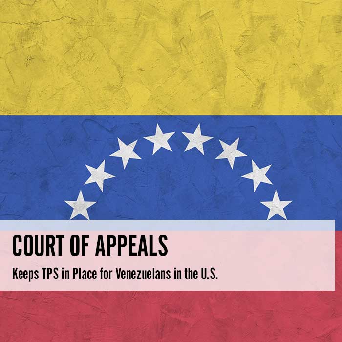 Court of Appeals Keeps TPS in Place for Venezuelans