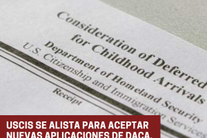 USCIS se alista para aceptar nuevas aplicaciones de DACA