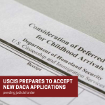 USCIS Prepares to Accept New DACA Applications