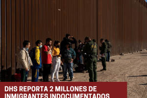 Nuevo hito del DHS: Más de 2 millones de inmigrantes