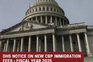 DHS Notice on New CBP Immigration Fees – Fiscal Year 2025