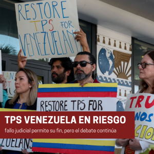 TPS Venezuela en riesgo: fallo judicial permite su fin