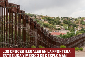 Los cruces ilegales en la frontera entre Estados Unidos