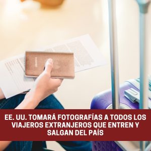 EE. UU. tomará fotografías a todos los viajeros extranjeros