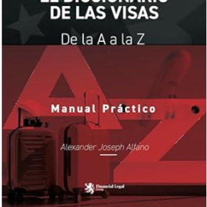 El Diccionario de las Visas: De la A a la Z (Spanish Edition)