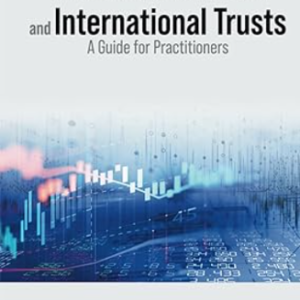The Ultimate Guide To US Estate & Gift Tax and International Trusts: A Guide for Practitioners