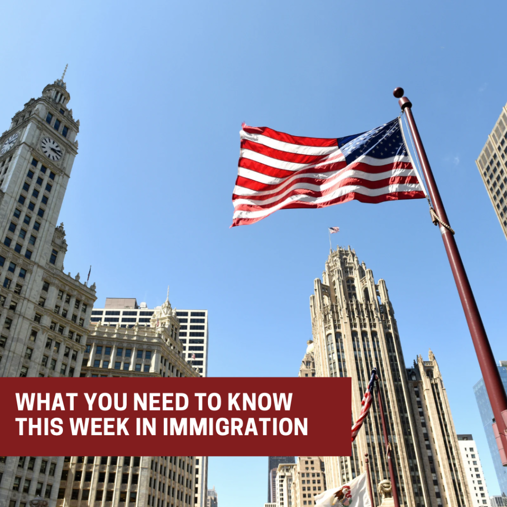 What You Need to Know This Week in Immigration
