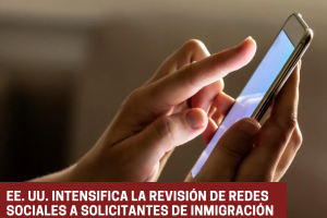 EE. UU. intensifica la revisión de redes sociales EE. UU. intensifica la revisión de redes sociales