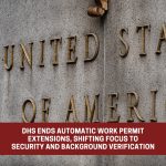 DHS ends automatic extensions of work permits