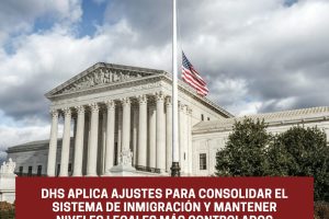 DHS aplica ajustes para consolidar el sistema de inmigración