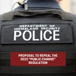 Proposed Repeal of the 2022 “Public Charge” Regulation