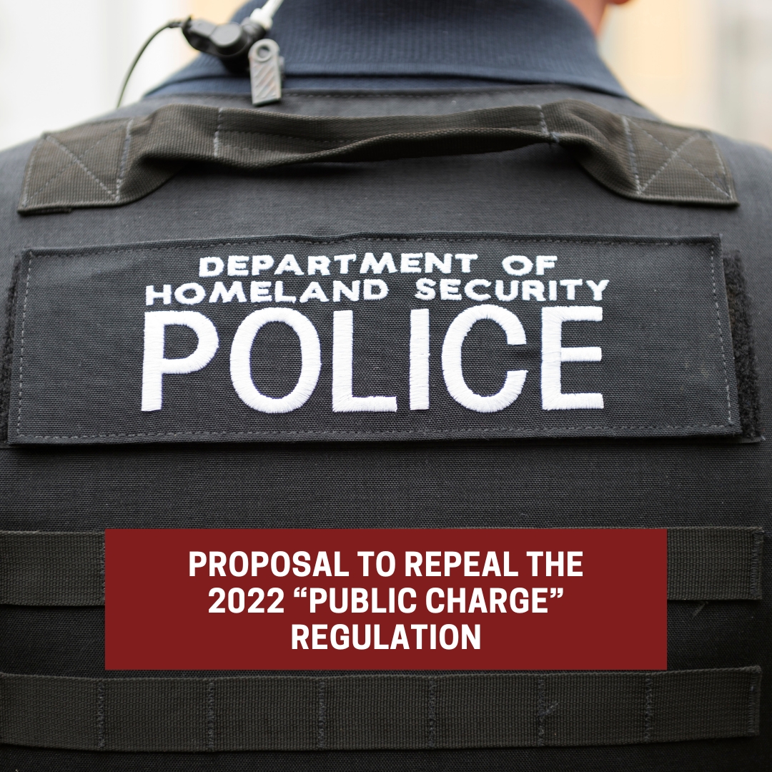 Proposed Repeal of the 2022 “Public Charge” Regulation