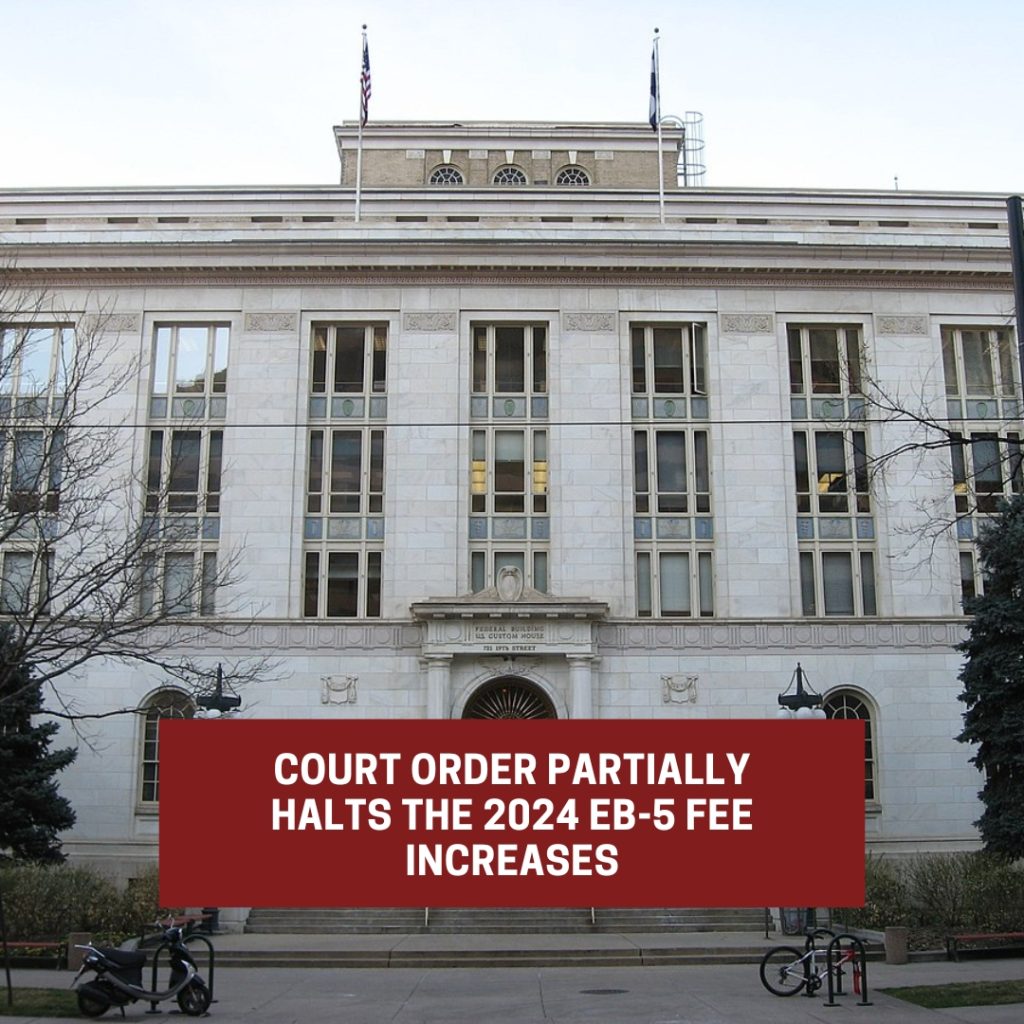 Judicial Order Partially Suspends the 2024 EB-5 Fee Increases