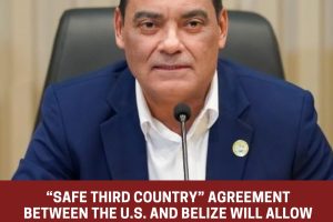 “Safe Third Country” agreement between the U.S. and Belize “Safe Third Country” agreement between the U.S. and Belize