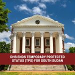 DHS cancels Temporary Protected Status (TPS) for South Sudan