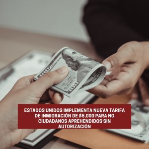 Estados Unidos implementa nueva tarifa de inmigración