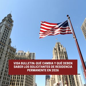 Visa Bulletin: qué cambia y qué deben saber