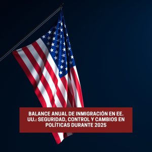 Balance anual de inmigración en EEUU seguridad control cambios