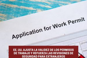 5_20251212_184115_0004 EE. UU. ajusta la validez de los permisos de trabajo
