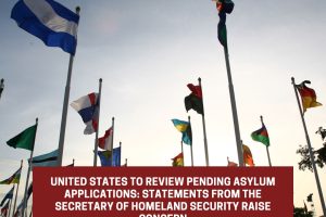 United States to Review Pending Asylum Applications