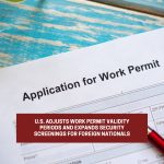 The United States Adjusts the Validity of Work Permits