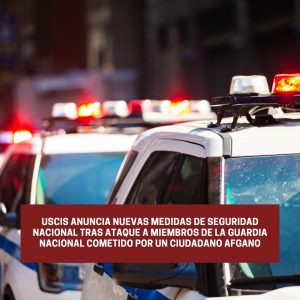 USCIS Anuncia Nuevas Medidas de Seguridad Nacional