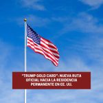 “Trump Gold Card”: Nueva ruta oficial hacia la residencia