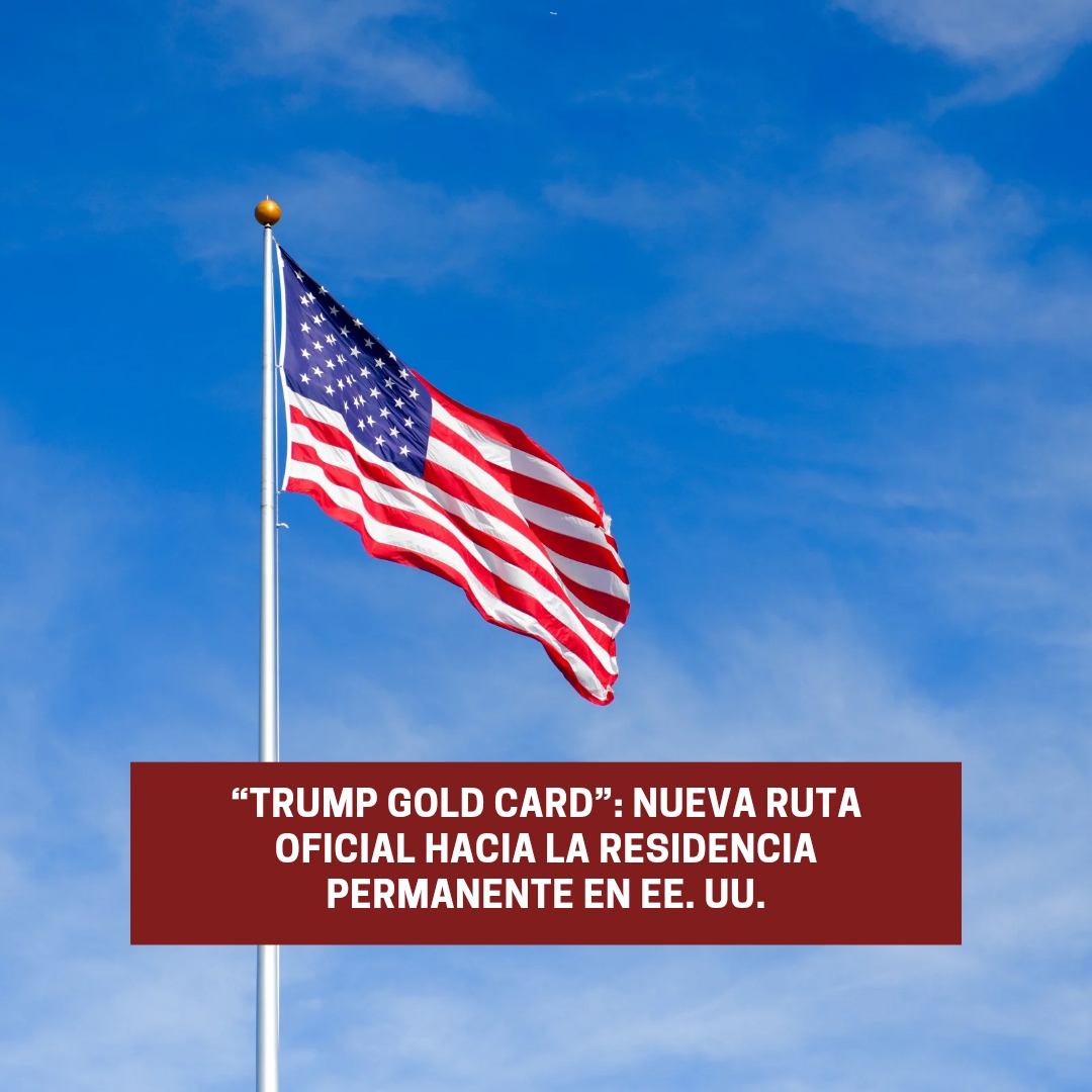 “Trump Gold Card”: Nueva ruta oficial hacia la residencia