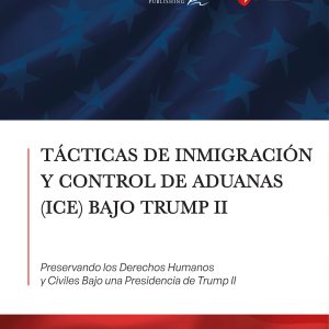 Tácticas de inmigración y control de aduanas (ICE) bajo trump II: Preservando los derechos humanos y civiles bajo una presidencia de trump II