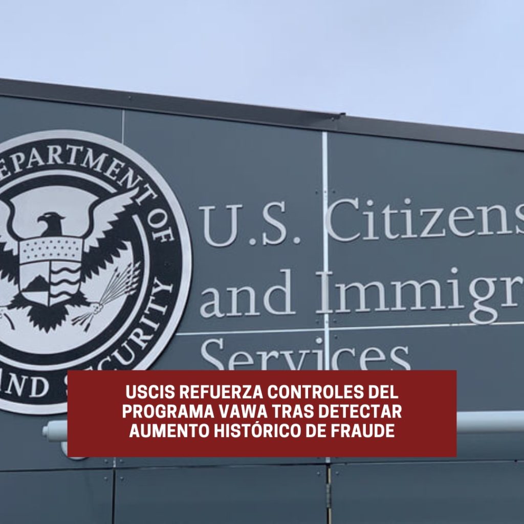 USCIS refuerza controles del programa VAWA